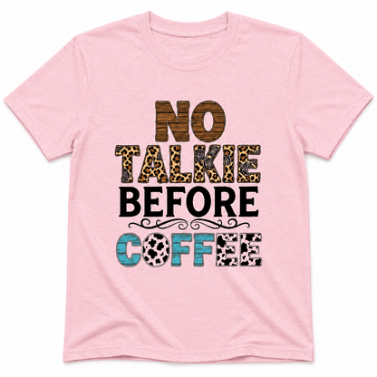 No Talkie Before Coffee Shirt