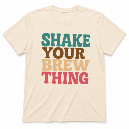 Shake Your Brew Thing Shirt