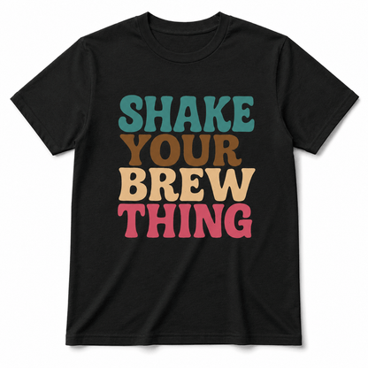 Shake Your Brew Thing Shirt