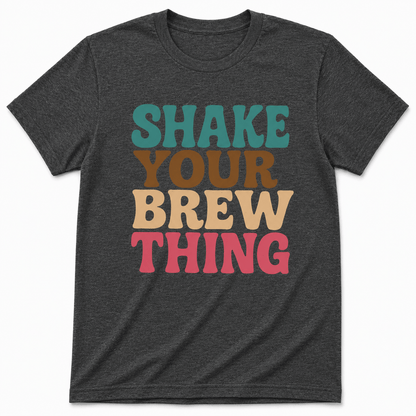 Shake Your Brew Thing Shirt