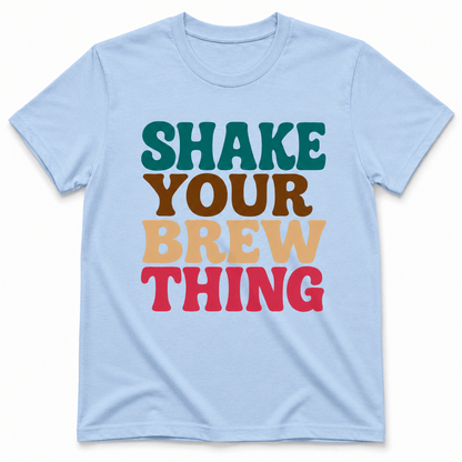 Shake Your Brew Thing Shirt