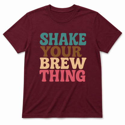 Shake Your Brew Thing Shirt