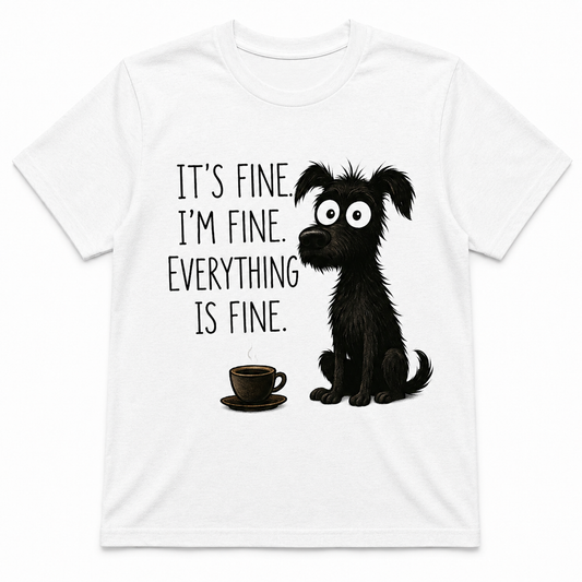 It's Fine, I'm Fine, Everything Is Fine Shirt