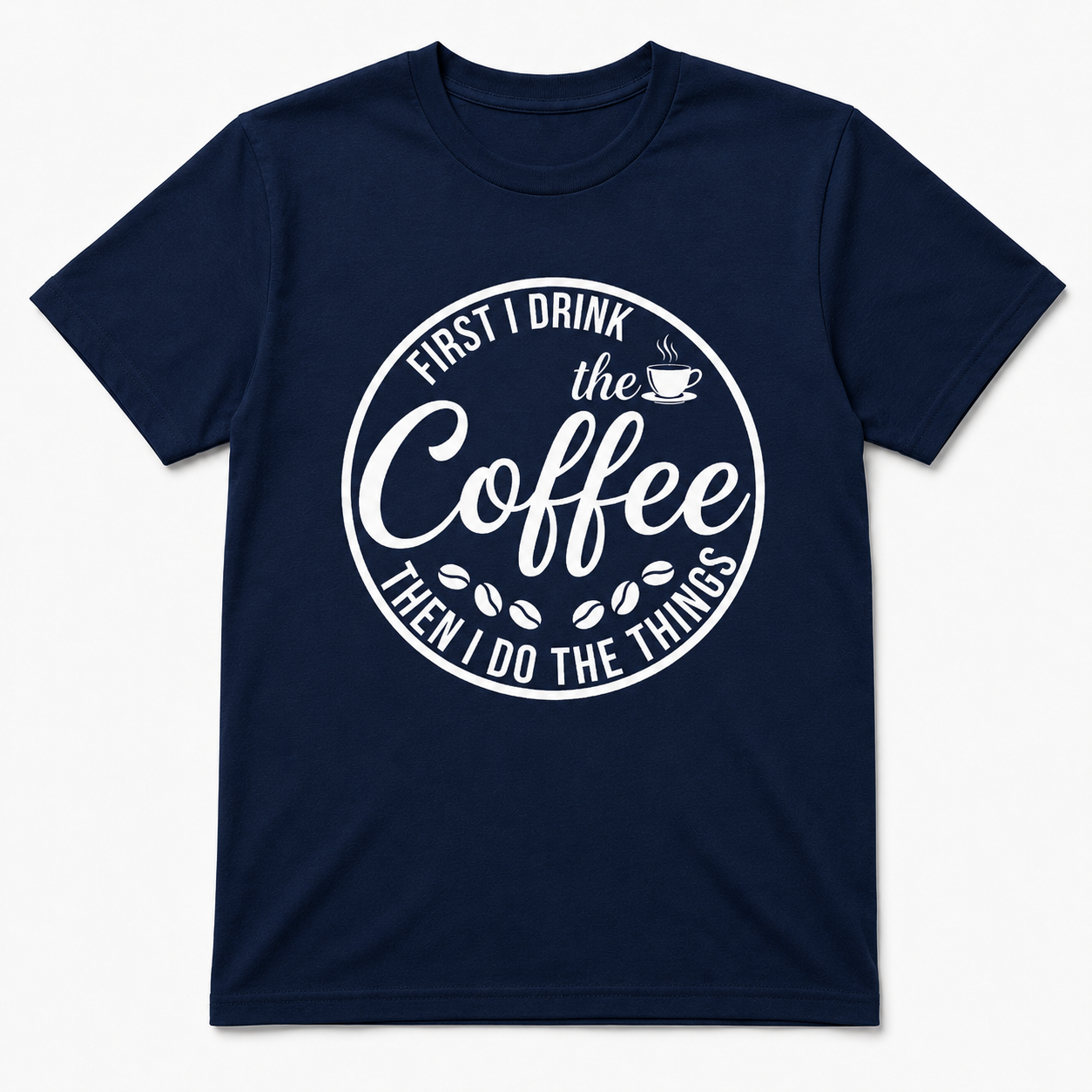 First I Drink the Coffee Shirt