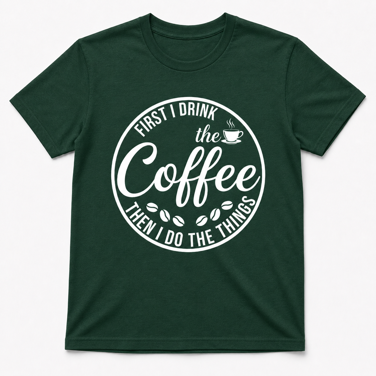 First I Drink the Coffee Shirt