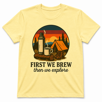 First We Brew, Then We Explore Shirt