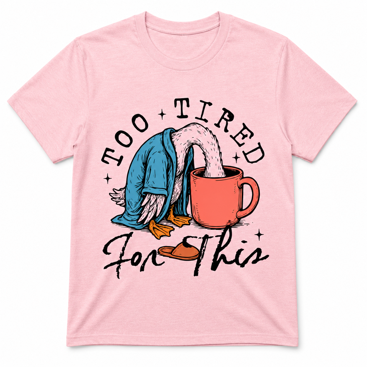 TOO TIRED FOR THIS T-Shirt