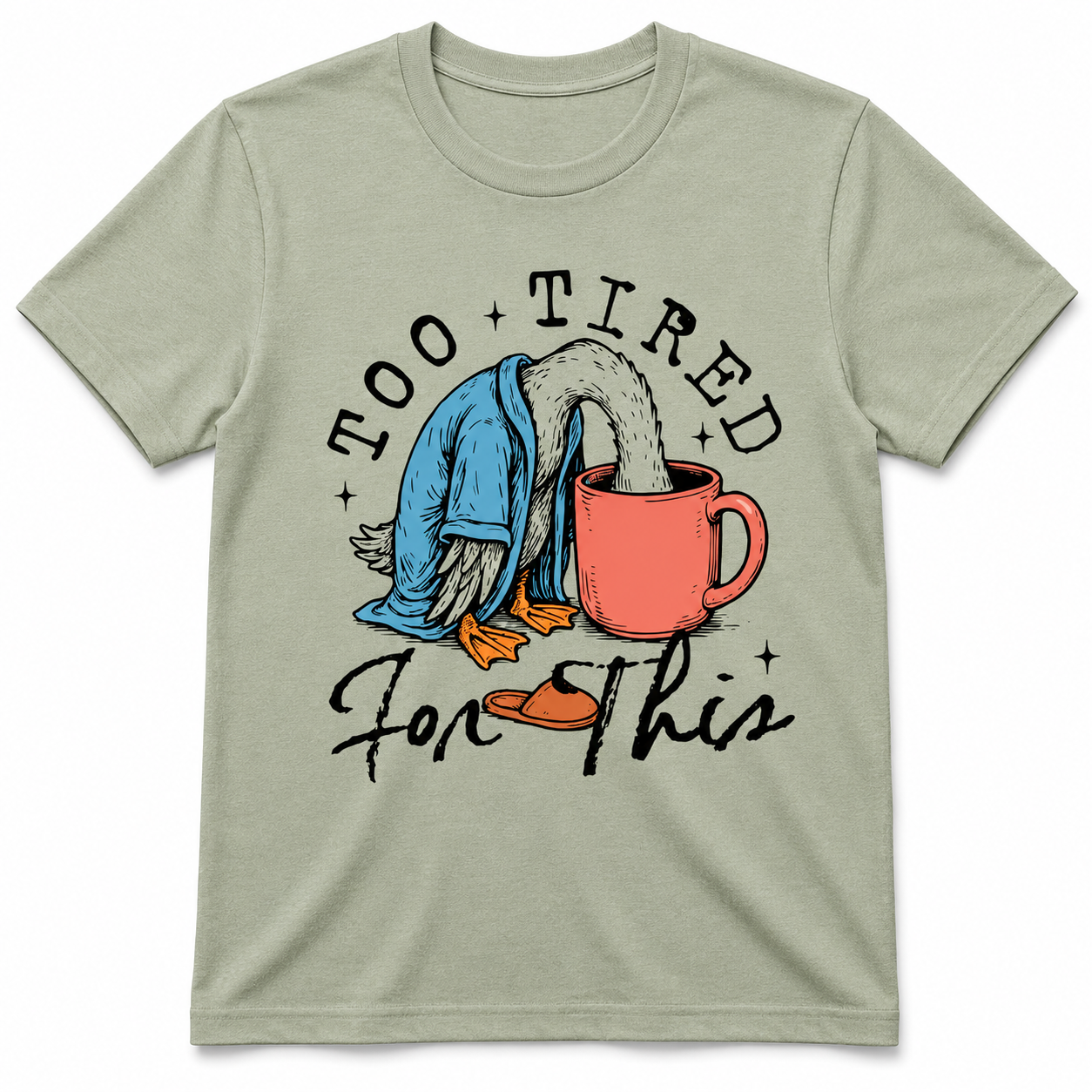 TOO TIRED FOR THIS T-Shirt
