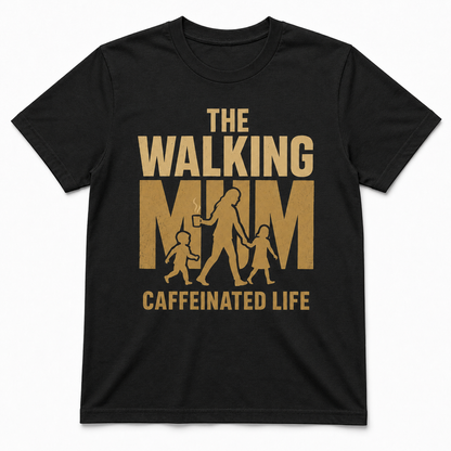 THE WALKING MAM CAFFEINATED LIFE T-Shirt