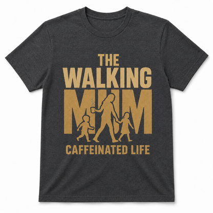 THE WALKING MAM CAFFEINATED LIFE T-Shirt