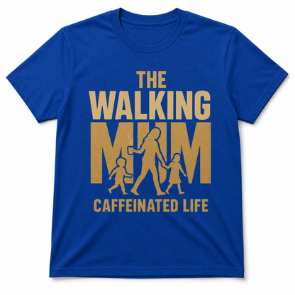 THE WALKING MAM CAFFEINATED LIFE T-Shirt