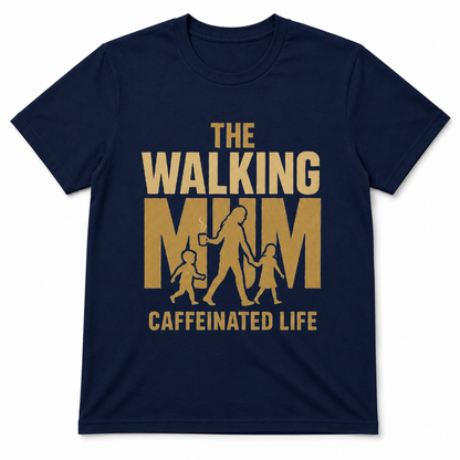 THE WALKING MAM CAFFEINATED LIFE T-Shirt