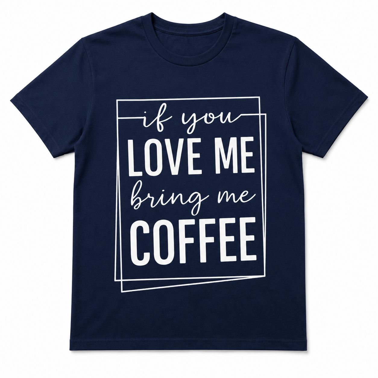 If You Love Me Bring Me Coffee Unisex T-Shirt