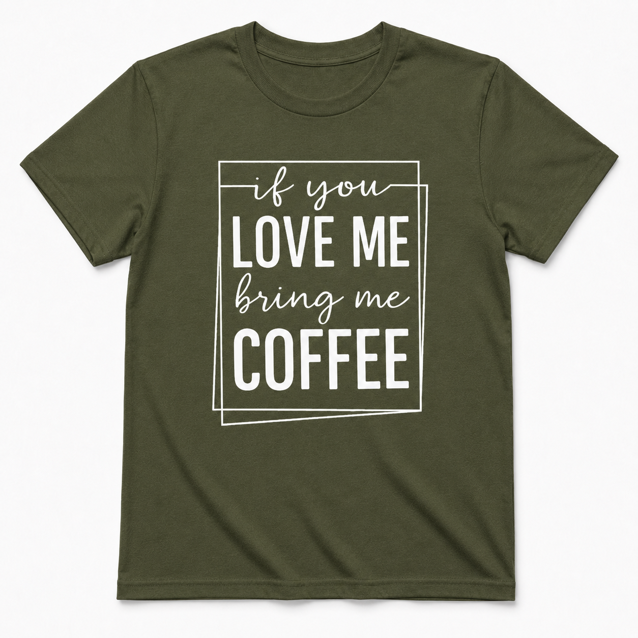 If You Love Me Bring Me Coffee Unisex T-Shirt